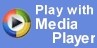 Play with windows Media Player